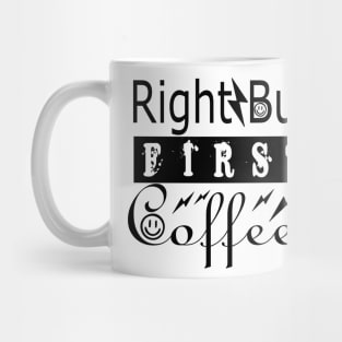 Right But First Coffee Mug